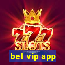 bet vip app